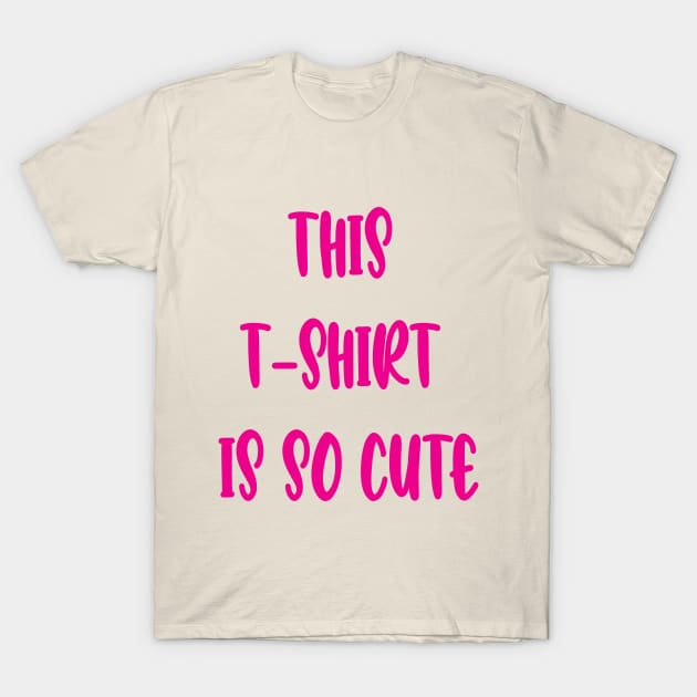 This T-shirt is so cute T-Shirt by Stefan Balaz Design